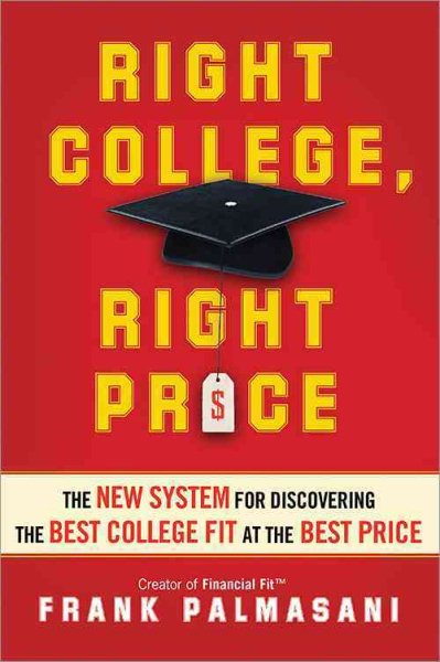 Right College, Right Price: The New System for Discovering the Best College Fit at the Best Price cover
