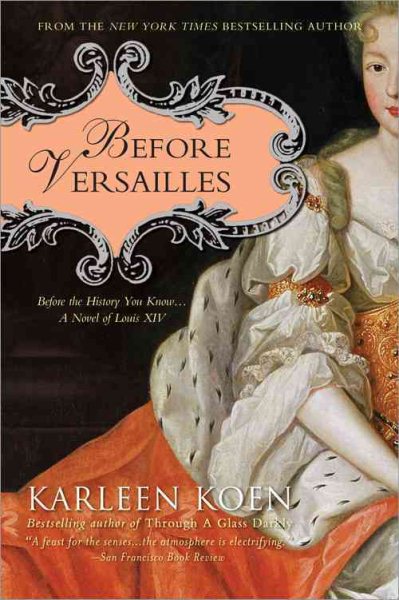 Before Versailles: Before the History You Know...a Novel of Louis XIV cover