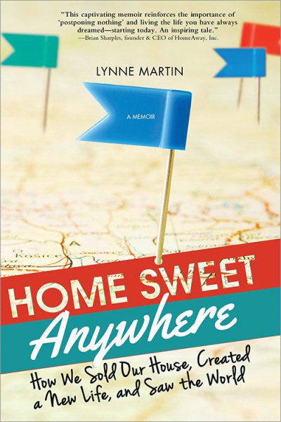 Home Sweet Anywhere: How We Sold Our House, Created a New Life, and Saw the World cover