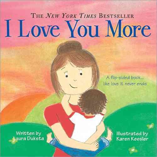 I Love You More: An Interactive Flip Story About What Love Looks Like From the Parent's Perspective and the Child's Perspective (Gifts for Mother's Day, Gifts for Father's Day) cover