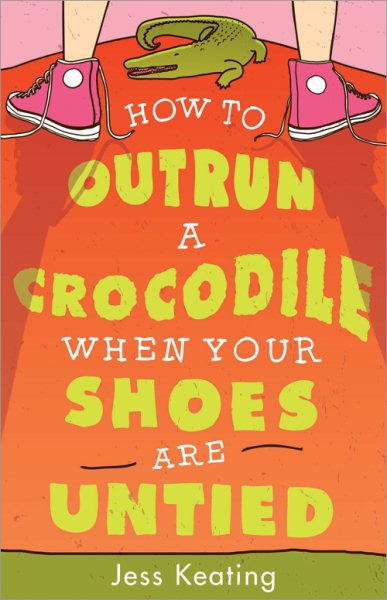 How to Outrun a Crocodile When Your Shoes Are Untied (My Life Is a Zoo, 1) cover