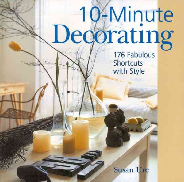 10-Minute Decorating: 176 Fabulous Shortcuts with Style cover