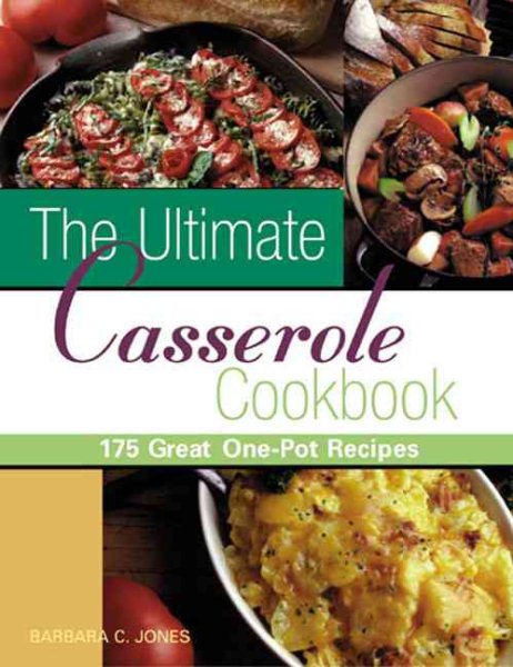The Ultimate Casserole Cookbook: 175 Great One-Dish Recipes cover