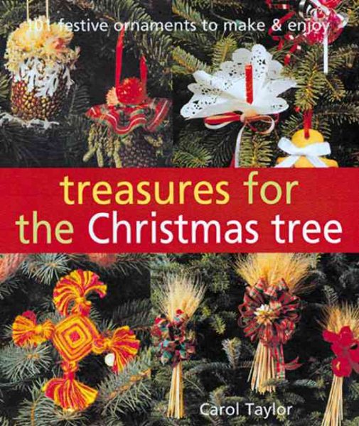 Treasures for the Christmas Tree: 101 Festive Ornaments to Make & Enjoy cover