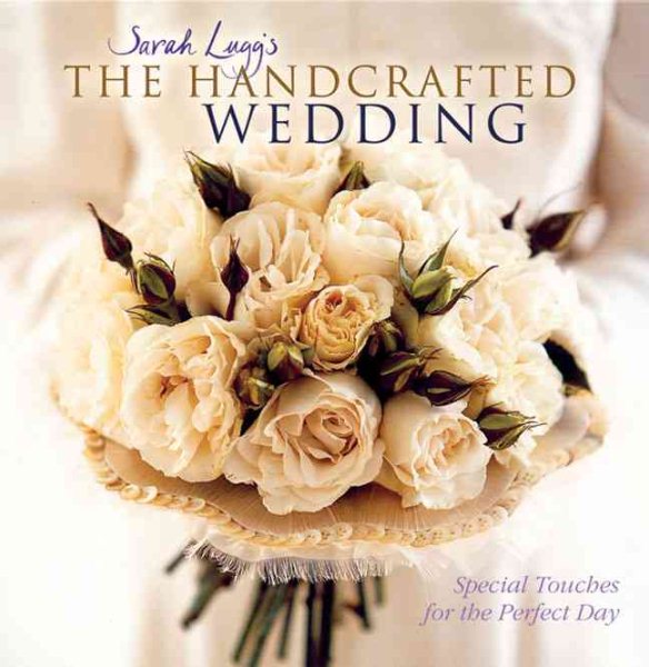 Sarah Lugg's The Handcrafted Wedding: Special Touches for the Perfect Day cover