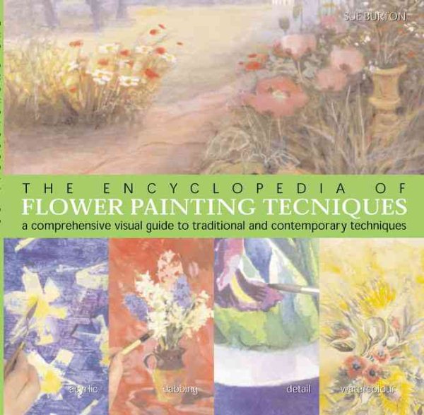 The Encyclopedia of Flower Painting Techniques: A Comprehensive Visual Guide to Traditional and Contemporary Techniques cover