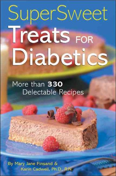 Super Sweet Treats for Diabetics: More than 330 Delectable Recipes cover