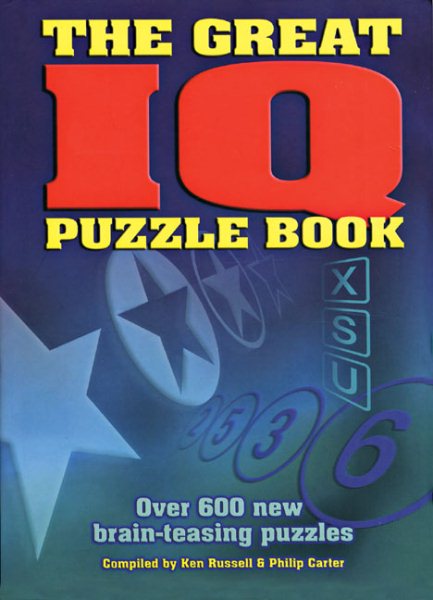 The Great IQ Puzzle Book: Over 600 New Brain-Teasing Puzzles cover