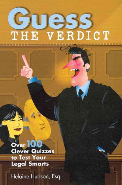 Guess the Verdict: Over 100 Clever Courtroom Quizzes to Test Your Legal Smarts cover