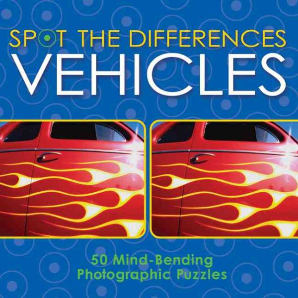 Spot the Differences: Vehicles: 50 Mind-Bending Photographic Puzzles
