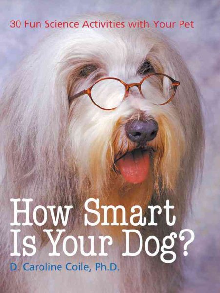 How Smart Is Your Dog?: 30 Fun Science Activities with Your Pet cover