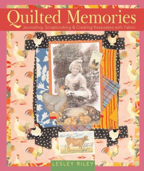 Quilted Memories: Journaling, Scrapbooking & Creating Keepsakes with Fabric cover