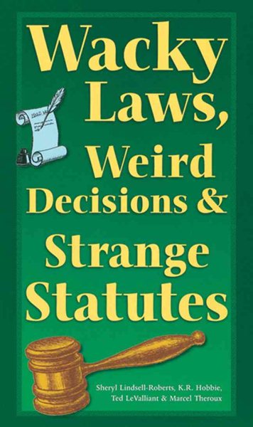 Wacky Laws, Weird Decisions, & Strange Statutes cover