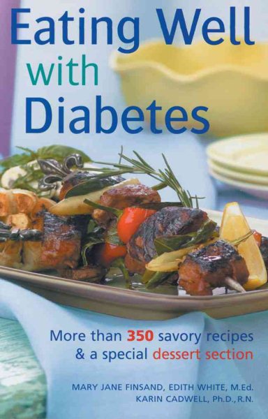 Eating Well with Diabetes: More Than 350 Savory Recipes & a Special Dessert Section cover
