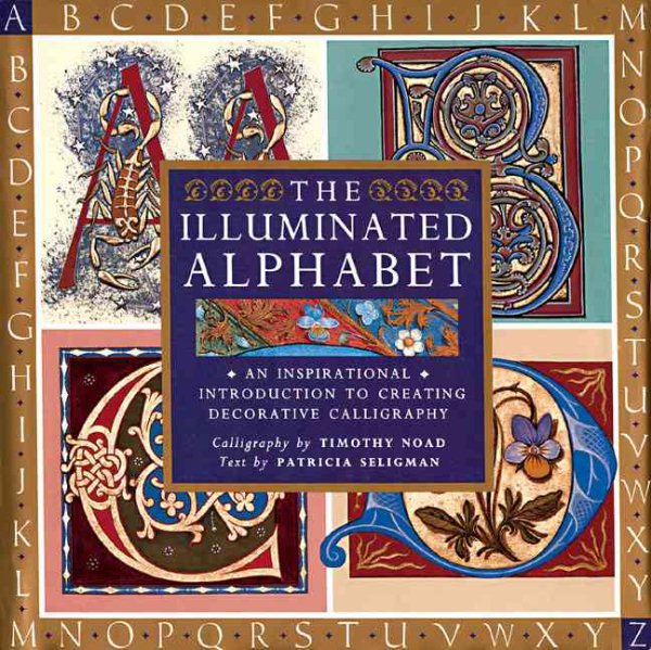 The Illuminated Alphabet: An Inspirational Introduction to Creating Decorative Calligraphy cover