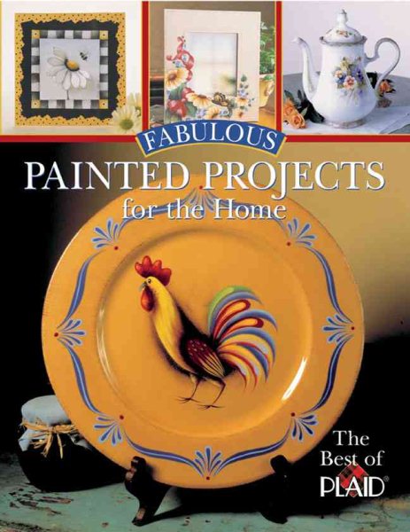 Fabulous Painted Projects for the Home: The Best of Plaid cover