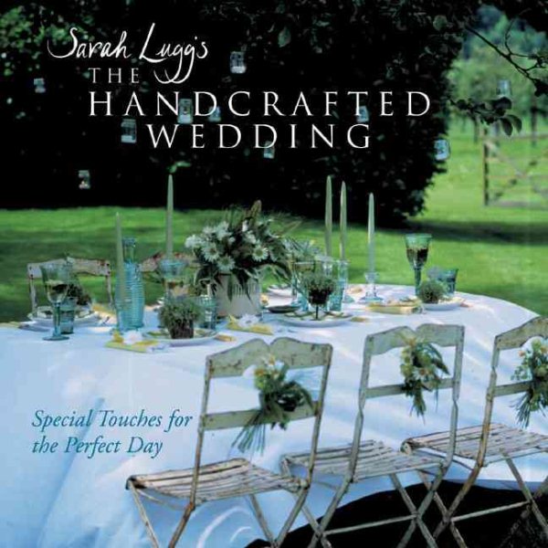 Sarah Lugg's The Handcrafted Wedding: Special Touches for the Perfect Day cover