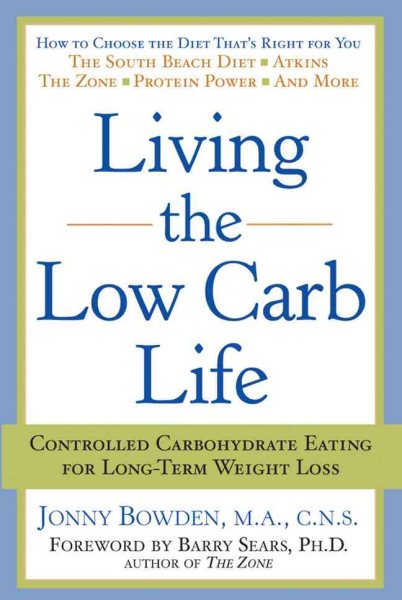 Living the Low Carb Life: Controlled Carbohydrate Eating for Long-Term Weight Loss cover