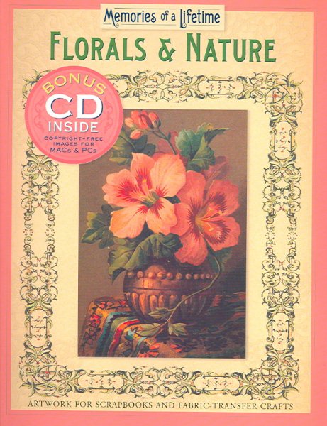 Memories of a Lifetime: Florals & Nature: Artwork for Scrapbooks & Fabric-Transfer Crafts cover