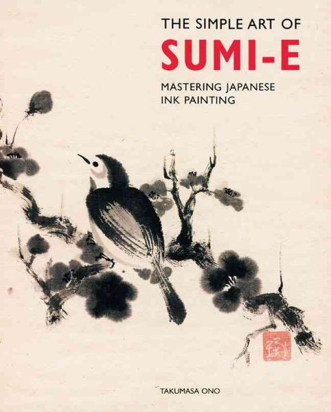 The Simple Art of Sumi-E: Mastering Japanese Ink Painting cover