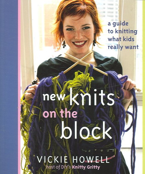 New Knits on the Block: A Guide to Knitting What Kids Really Want cover