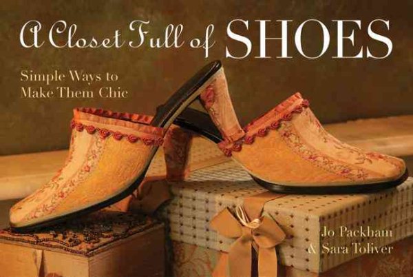 A Closet Full of Shoes: Simple Ways to Make Them Chic cover