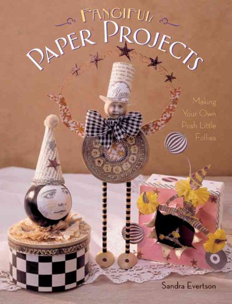 Fanciful Paper Projects: Making Your Own Posh Little Follies cover