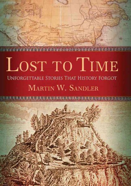 Lost to Time: Unforgettable Stories That History Forgot cover