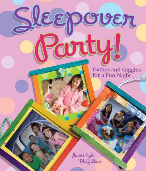 Sleepover Party!: Games and Giggles for a Fun Night cover