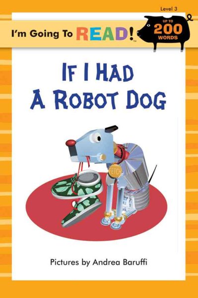 I'm Going to Read® (Level 3): If I Had a Robot Dog (I'm Going to Read® Series)
