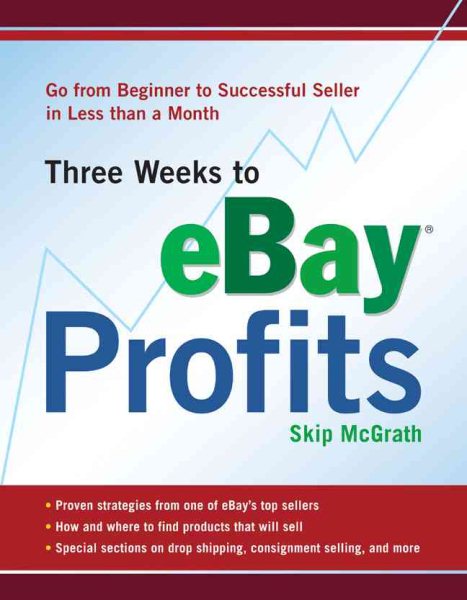 Three Weeks to eBay® Profits: Go from Beginner to Successful Seller in Less than a Month (Three Weeks to Ebay Profits: Go from Beginner to Successful) cover