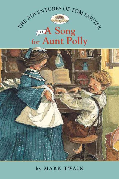 The Adventures of Tom Sawyer #1: A Song for Aunt Polly (Easy Reader Classics) (No. 1) cover