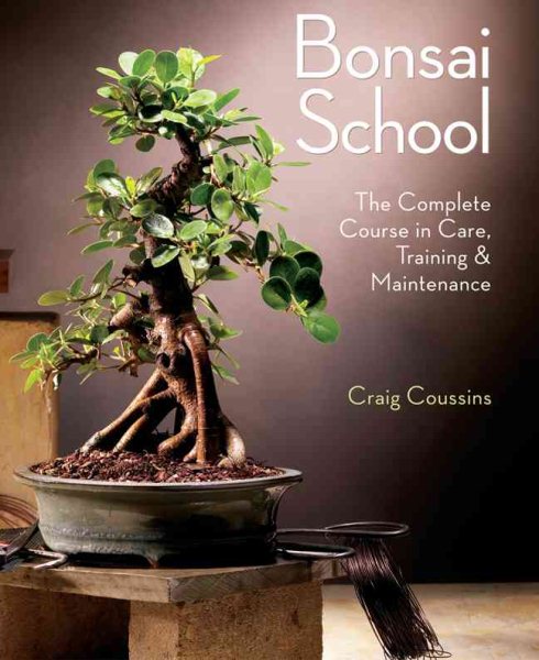Bonsai School: The Complete Course in Care, Training & Maintenance cover
