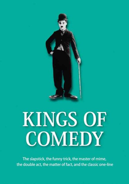 Kings of Comedy: The Slapstick, The Funny Trick, The Master of Mime, The Double Act, The Matter of Fact, and The Classic One-Line (The 21st Century Guides Series) cover