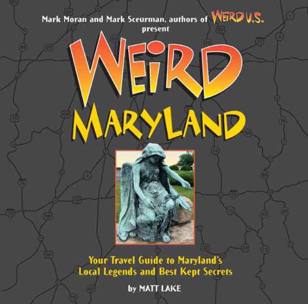 Weird Maryland: Your Travel Guide to Maryland's Local Legends and Best Kept Secrets cover