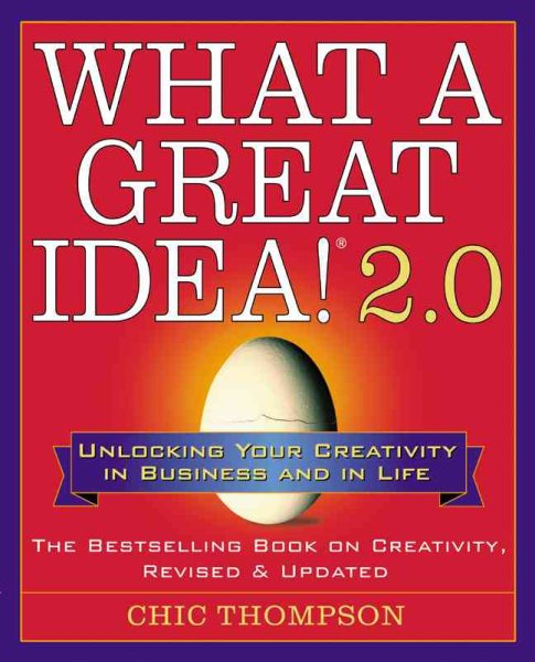 What a Great Idea!® 2.0: Unlocking Your Creativity in Business and in Life cover