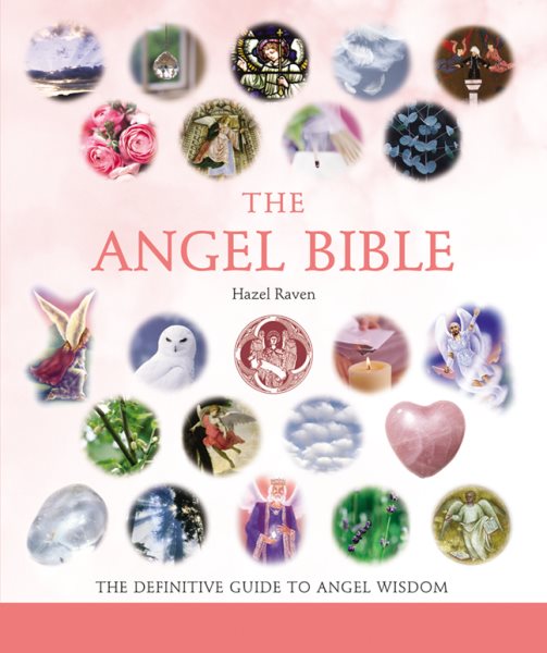 The Angel Bible: The Definitive Guide to Angel Wisdom (Mind Body Spirit Bibles) cover