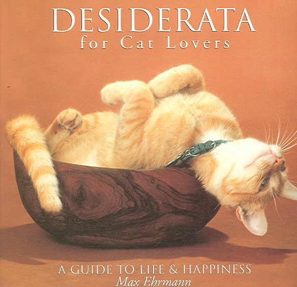 Desiderata for Cat Lovers: A Guide to Life & Happiness cover