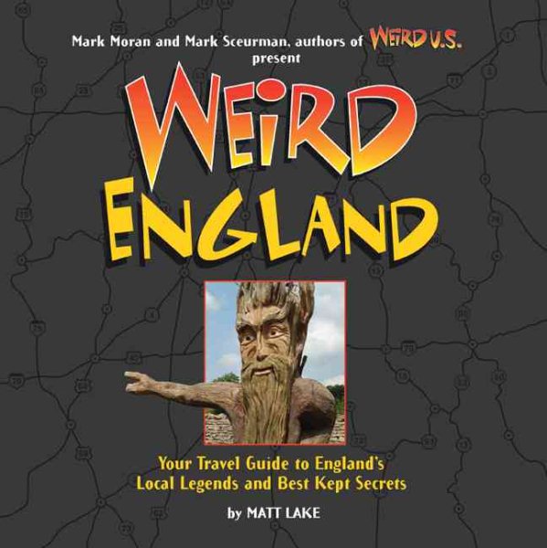 Weird England: Your Travel Guide to England's Local Legends and Best Kept Secrets cover
