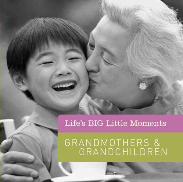 Life's BIG Little Moments: Grandmothers & Grandchildren