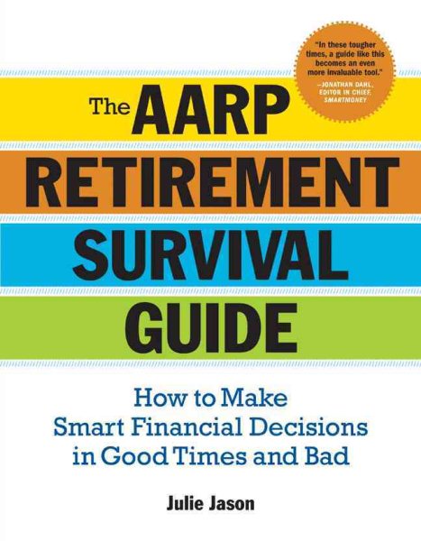 The AARP® Retirement Survival Guide: How to Make Smart Financial Decisions in Good Times and Bad cover