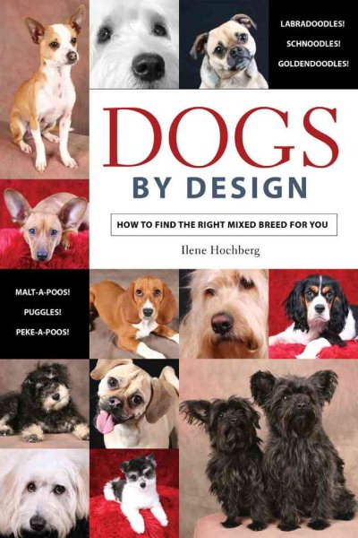Dogs by Design: How to Find the Right Mixed Breed for You cover