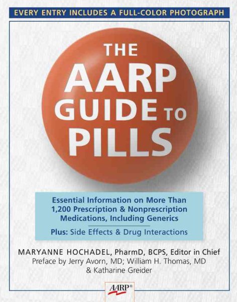 The AARP® Guide to Pills: Essential Information on More Than 1,200 Prescription & Nonprescription Medications, Including Generics, Side Effects & Drug Interactions cover
