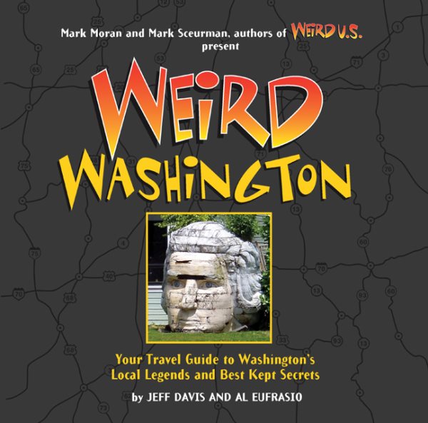 Weird Washington: Your Travel Guide to Washington's Local Legends and Best Kept Secrets cover