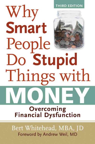 Why Smart People Do Stupid Things with Money: Overcoming Financial Dysfunction cover