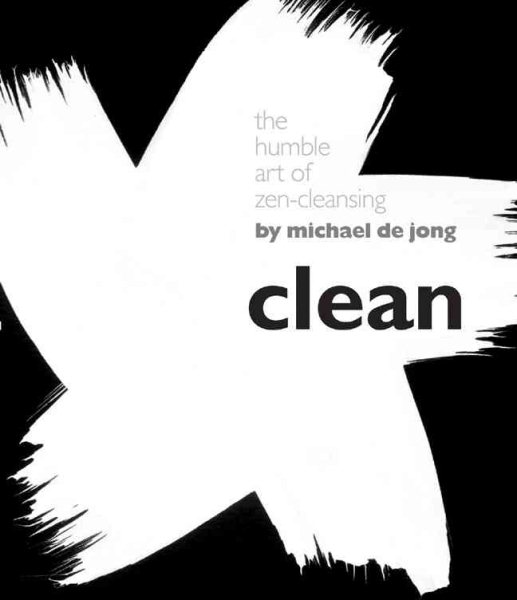 Clean: The Humble Art of Zen-Cleansing cover