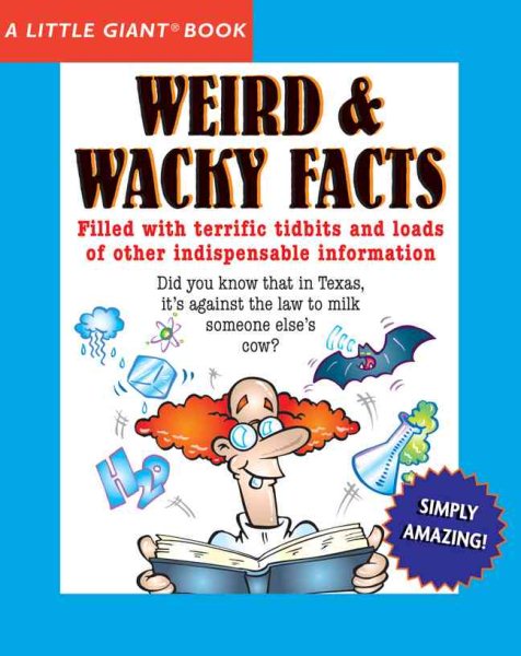 A Little Giant® Book: Weird & Wacky Facts (Little Giant Books)