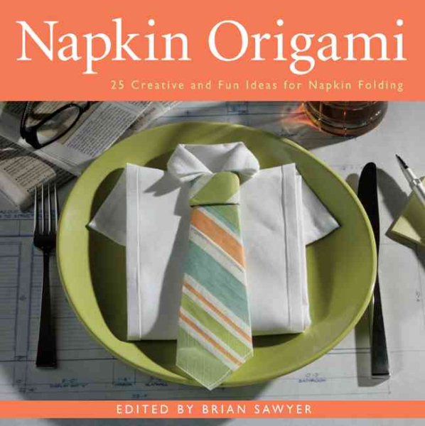 Napkin Origami: 25 Creative and Fun Ideas for Napkin Folding cover