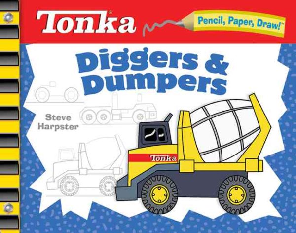 Pencil, Paper, Draw!: TONKA Diggers & Dumpers