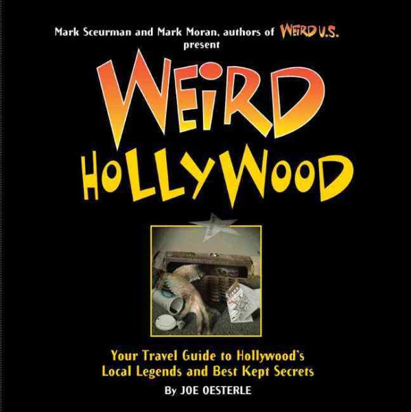 Weird Hollywood: Your Travel Guide to Hollywood's Local Legends and Best Kept Secrets cover